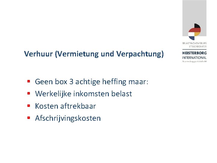 Verhuur (Vermietung und Verpachtung) § § Geen box 3 achtige heffing maar: Werkelijke inkomsten