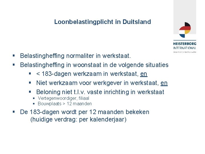 Loonbelastingplicht in Duitsland § Belastingheffing normaliter in werkstaat. § Belastingheffing in woonstaat in de