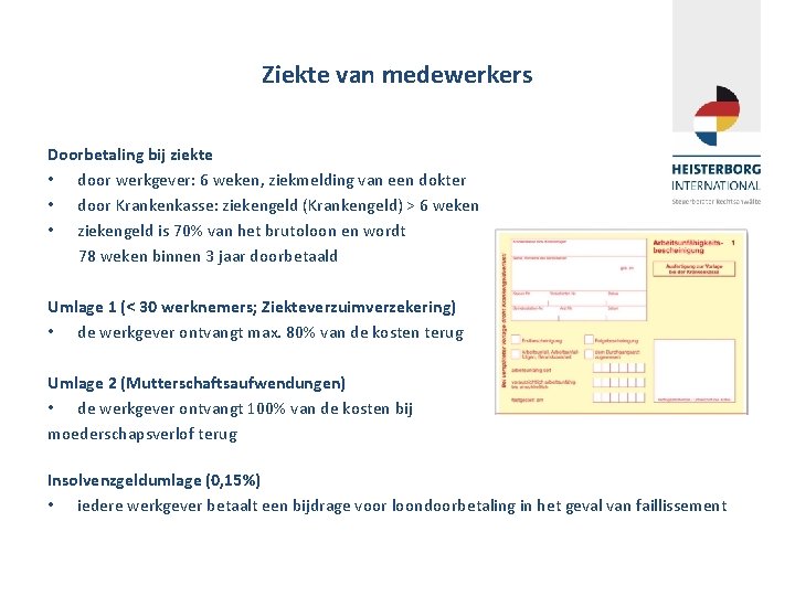 Ziekte van medewerkers Doorbetaling bij ziekte • door werkgever: 6 weken, ziekmelding van een