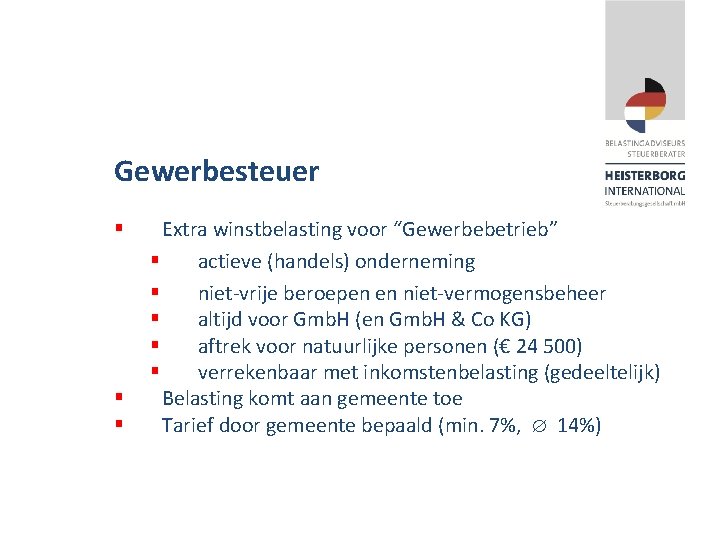 Gewerbesteuer § § § Extra winstbelasting voor “Gewerbebetrieb” § actieve (handels) onderneming § niet-vrije