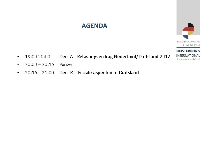 AGENDA • • • 19: 00 20: 00 Deel A - Belastingverdrag Nederland/Duitsland 2012