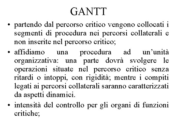 GANTT • partendo dal percorso critico vengono collocati i segmenti di procedura nei percorsi