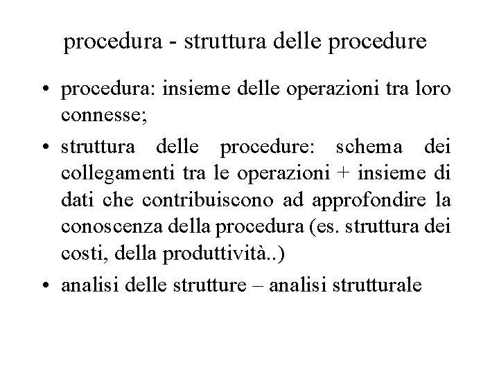 procedura - struttura delle procedure • procedura: insieme delle operazioni tra loro connesse; •