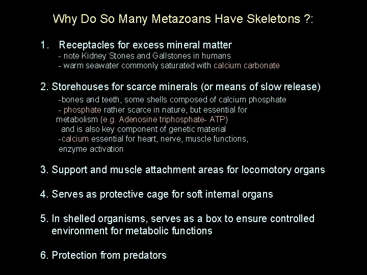 Why Do So Many Metazoans Have Skeletons ? : 1. Receptacles for excess mineral