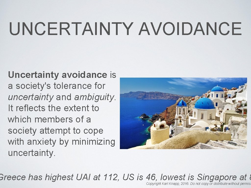 UNCERTAINTY AVOIDANCE Uncertainty avoidance is a society's tolerance for uncertainty and ambiguity. It reflects