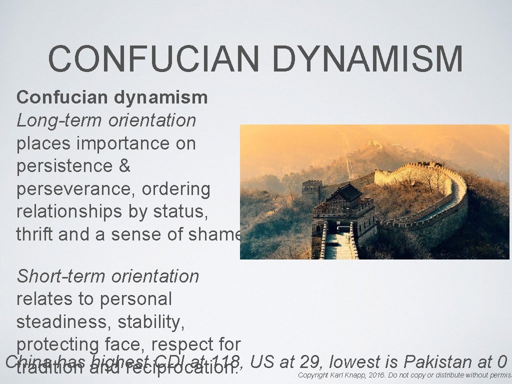 CONFUCIAN DYNAMISM Confucian dynamism Long-term orientation places importance on persistence & perseverance, ordering relationships