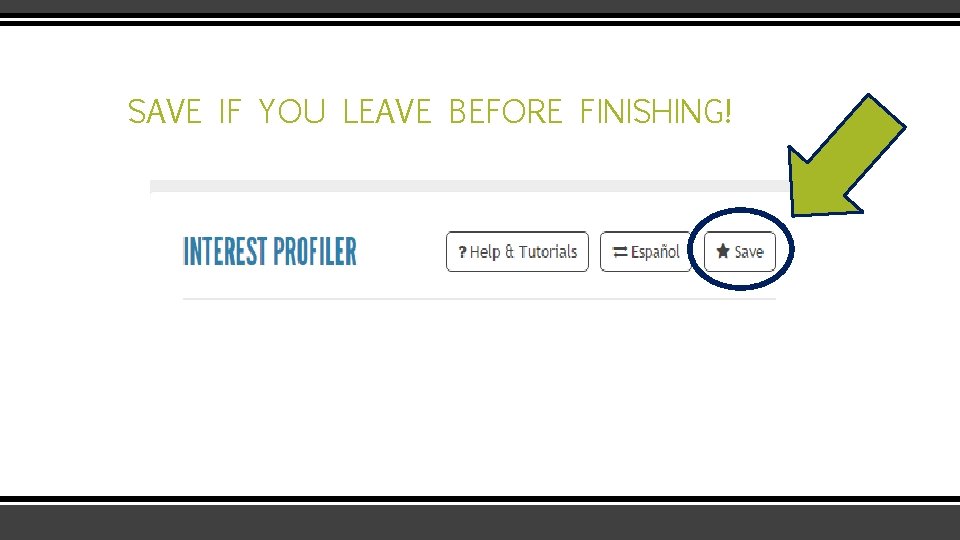 SAVE IF YOU LEAVE BEFORE FINISHING! 