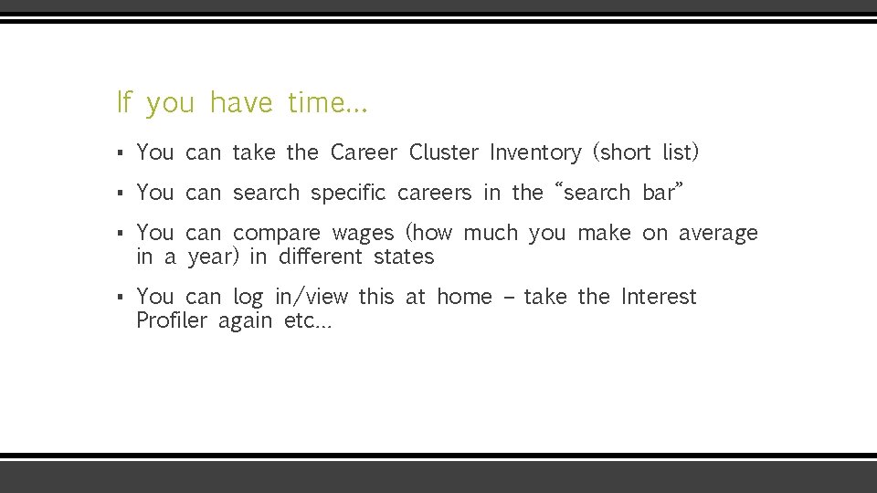 If you have time… ▪ You can take the Career Cluster Inventory (short list)