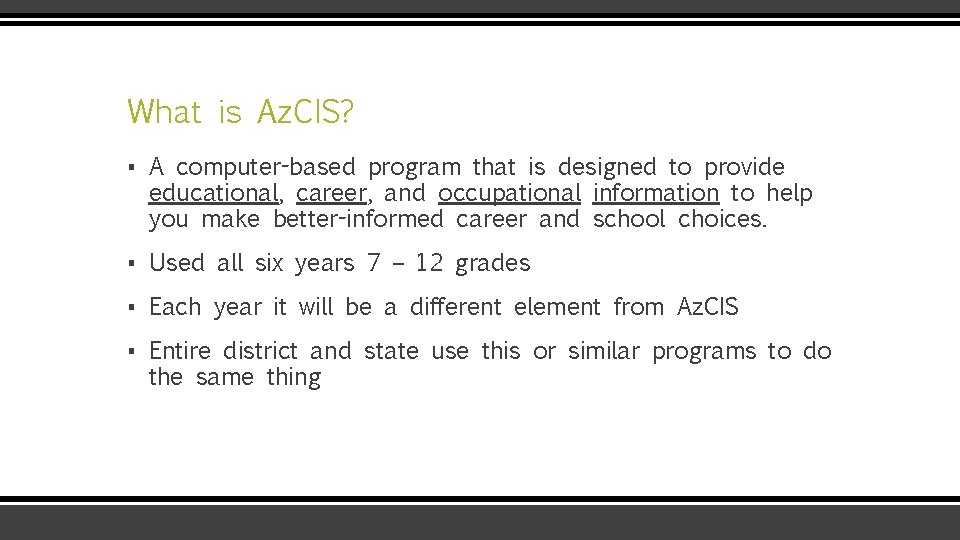 What is Az. CIS? ▪ A computer-based program that is designed to provide educational,