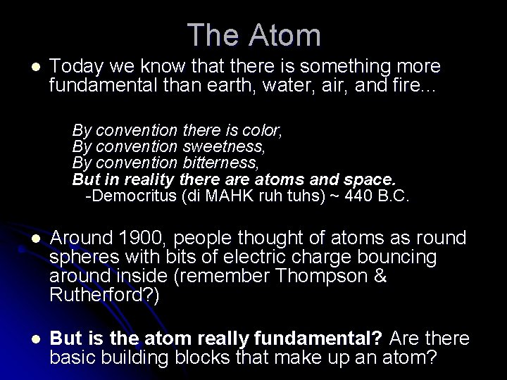 The Atom l Today we know that there is something more fundamental than earth, The Atom l Today we know that there is something more fundamental than earth,