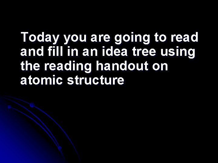 Today you are going to read and fill in an idea tree using the Today you are going to read and fill in an idea tree using the