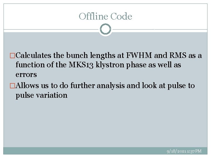 Offline Code �Calculates the bunch lengths at FWHM and RMS as a function of