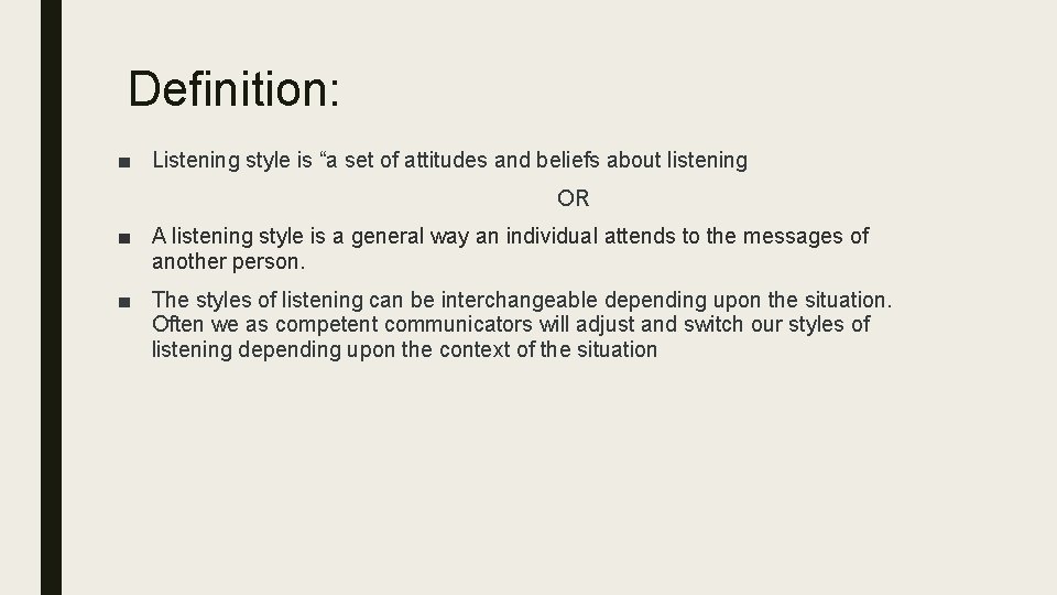 Definition: ■ Listening style is “a set of attitudes and beliefs about listening OR