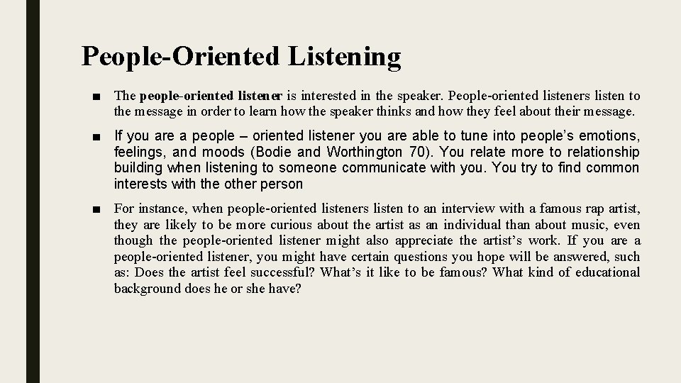 People-Oriented Listening ■ The people-oriented listener is interested in the speaker. People-oriented listeners listen