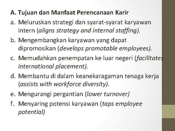 A. Tujuan dan Manfaat Perencanaan Karir a. Meluruskan strategi dan syarat-syarat karyawan intern (aligns