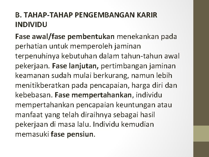 B. TAHAP-TAHAP PENGEMBANGAN KARIR INDIVIDU Fase awal/fase pembentukan menekankan pada perhatian untuk memperoleh jaminan
