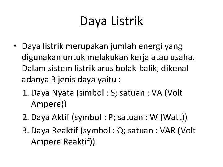 Daya Listrik • Daya listrik merupakan jumlah energi yang digunakan untuk melakukan kerja atau
