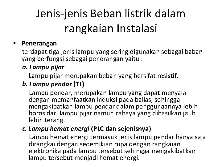 Jenis-jenis Beban listrik dalam rangkaian Instalasi • Penerangan terdapat tiga jenis lampu yang sering