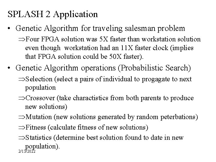 SPLASH 2 Application • Genetic Algorithm for traveling salesman problem ÞFour FPGA solution was