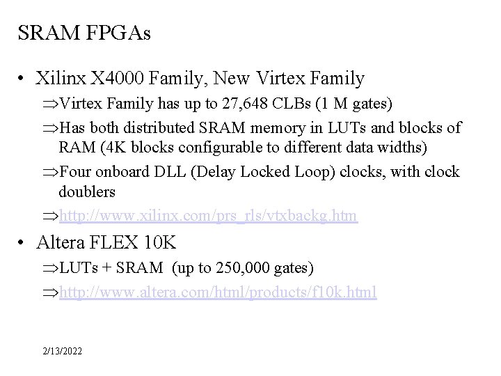 SRAM FPGAs • Xilinx X 4000 Family, New Virtex Family ÞVirtex Family has up