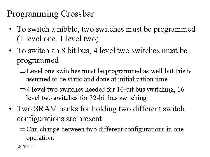 Programming Crossbar • To switch a nibble, two switches must be programmed (1 level