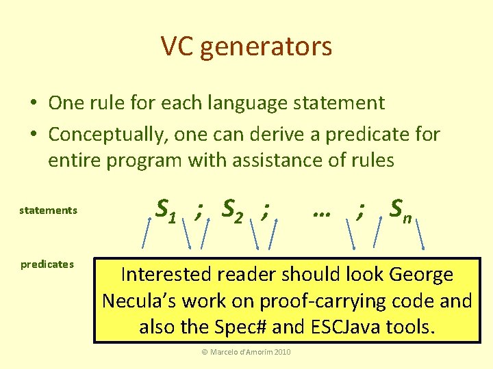 VC generators • One rule for each language statement • Conceptually, one can derive