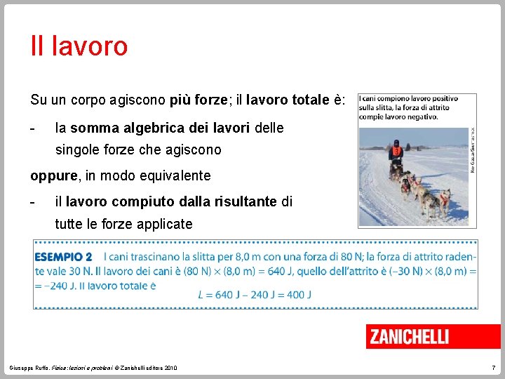 Il lavoro Su un corpo agiscono più forze; il lavoro totale è: - la