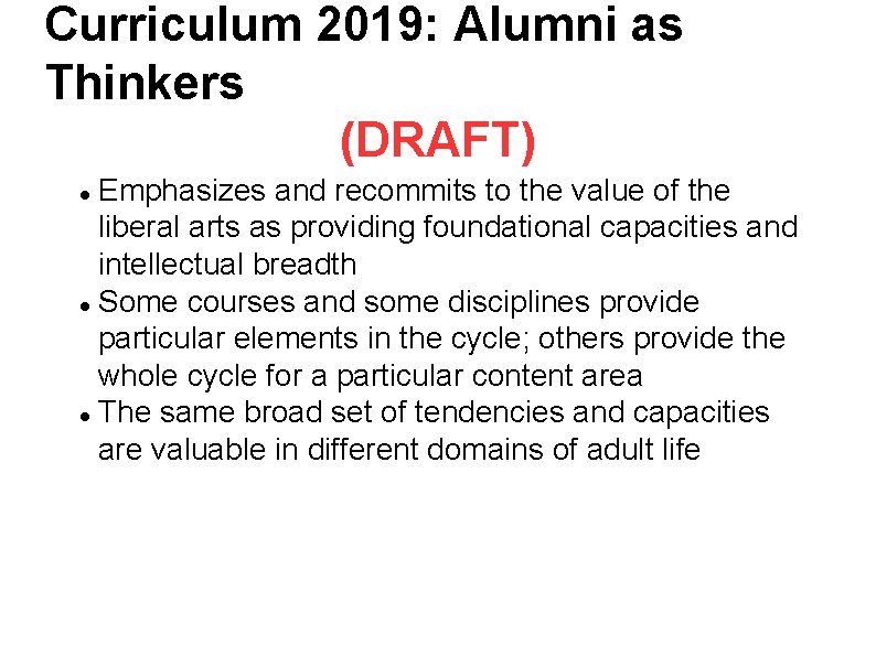 Curriculum 2019: Alumni as Thinkers (DRAFT) Emphasizes and recommits to the value of the