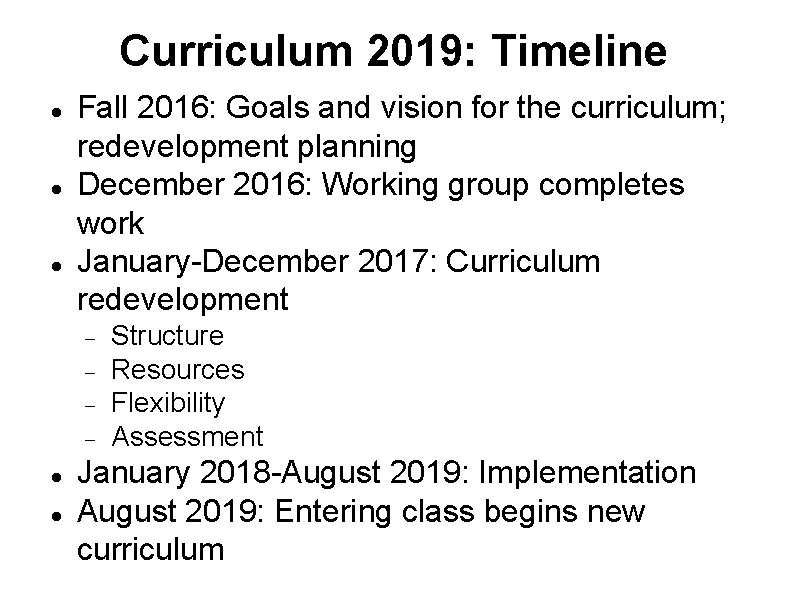 Curriculum 2019: Timeline Fall 2016: Goals and vision for the curriculum; redevelopment planning December