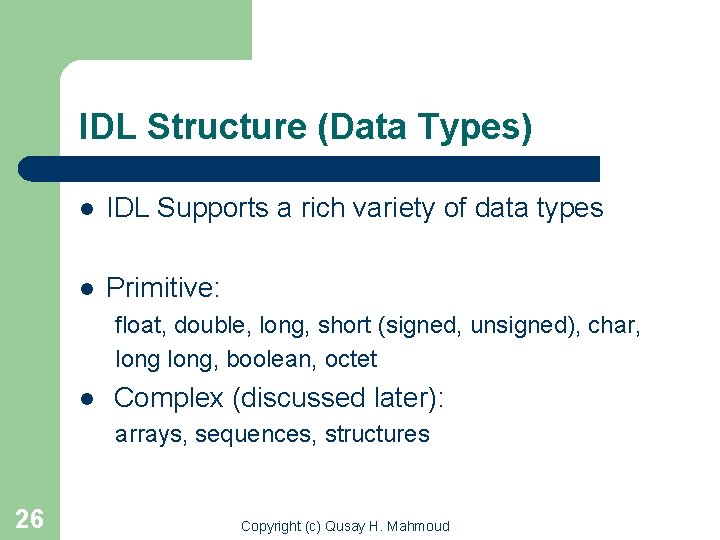 IDL Structure (Data Types) l IDL Supports a rich variety of data types l