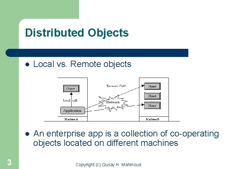 Distributed Objects 3 l Local vs. Remote objects l An enterprise app is a