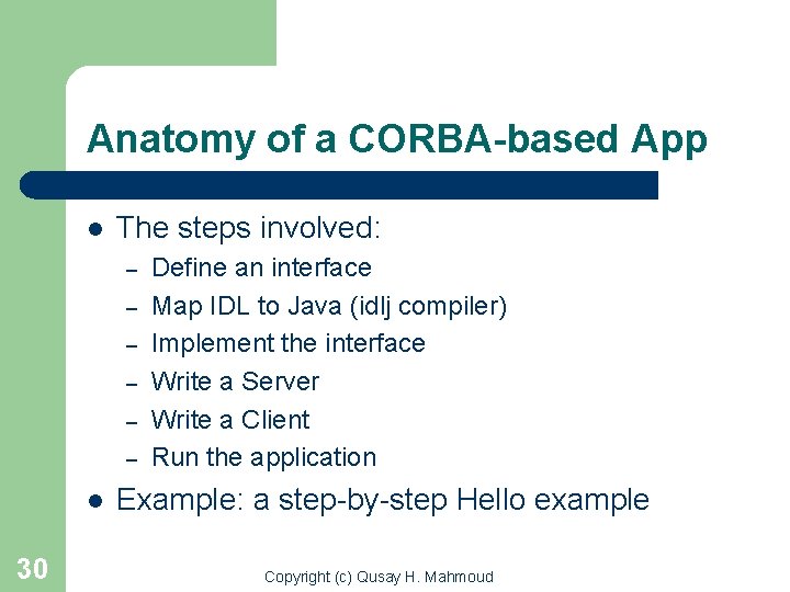 Anatomy of a CORBA-based App l The steps involved: – – – l 30