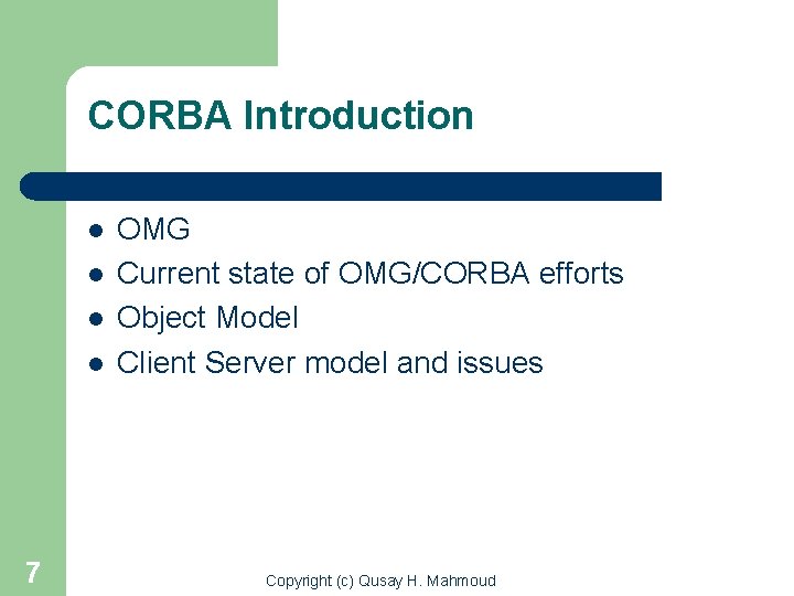 CORBA Introduction l l 7 OMG Current state of OMG/CORBA efforts Object Model Client