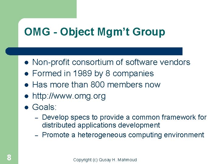 OMG - Object Mgm’t Group l l l Non-profit consortium of software vendors Formed