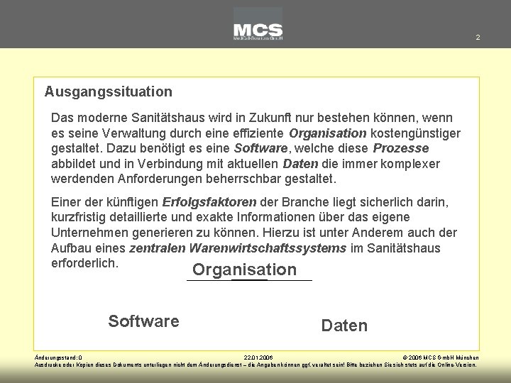 2 Ausgangssituation Das moderne Sanitätshaus wird in Zukunft nur bestehen können, wenn es seine