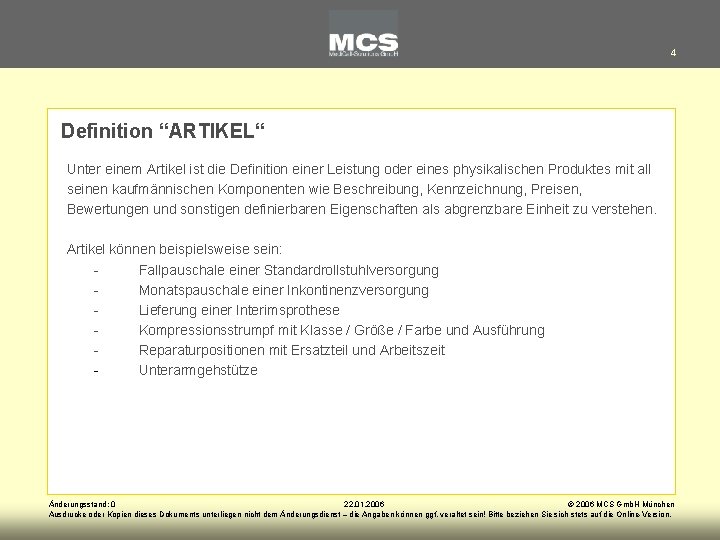 4 Definition “ARTIKEL“ Unter einem Artikel ist die Definition einer Leistung oder eines physikalischen