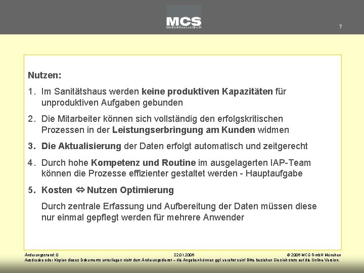 7 Nutzen: 1. Im Sanitätshaus werden keine produktiven Kapazitäten für unproduktiven Aufgaben gebunden 2.