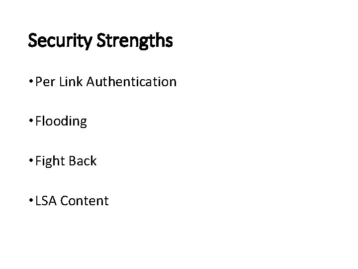 Security Strengths • Per Link Authentication • Flooding • Fight Back • LSA Content