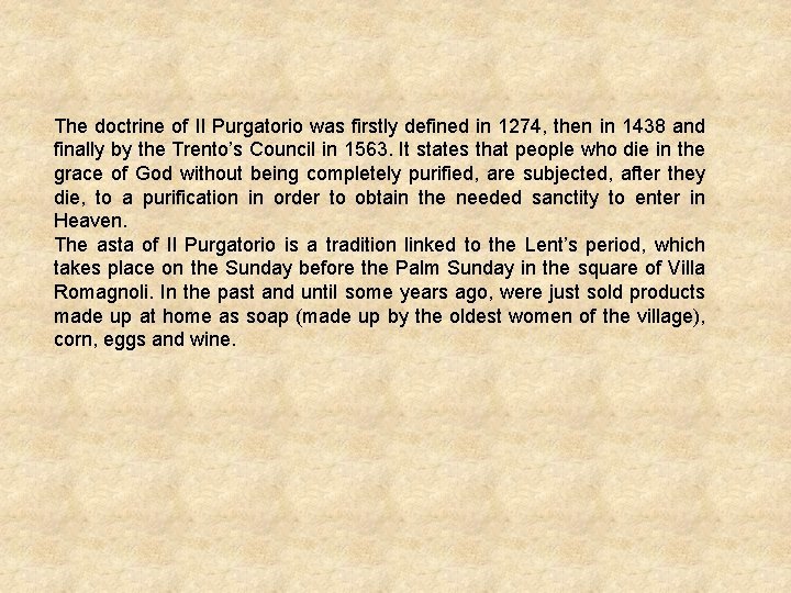 The doctrine of Il Purgatorio was firstly defined in 1274, then in 1438 and