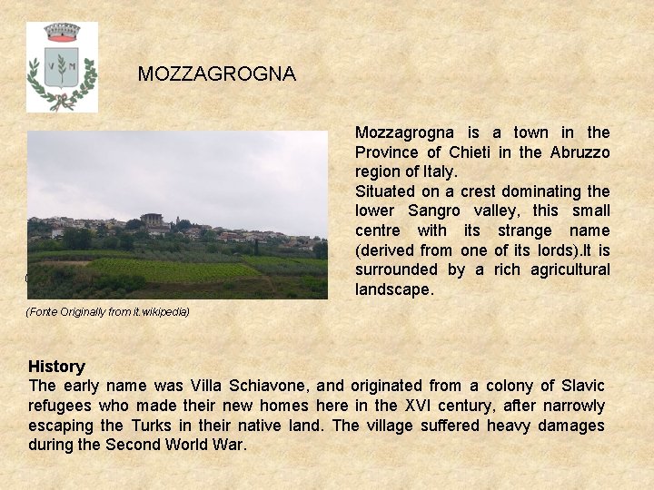 MOZZAGROGNA (Fonte Originally from it. wikipedia) Mozzagrogna is a town in the Province of