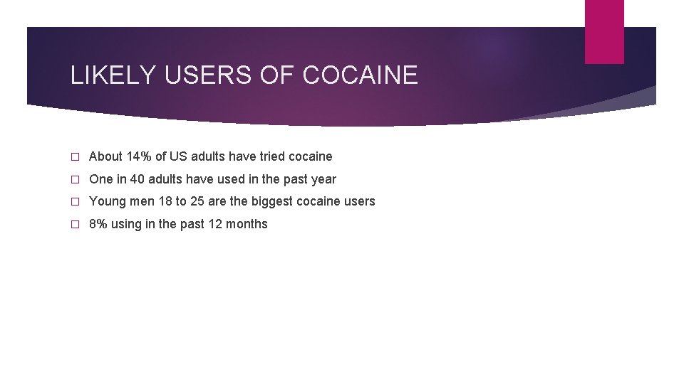 LIKELY USERS OF COCAINE � About 14% of US adults have tried cocaine � LIKELY USERS OF COCAINE � About 14% of US adults have tried cocaine �
