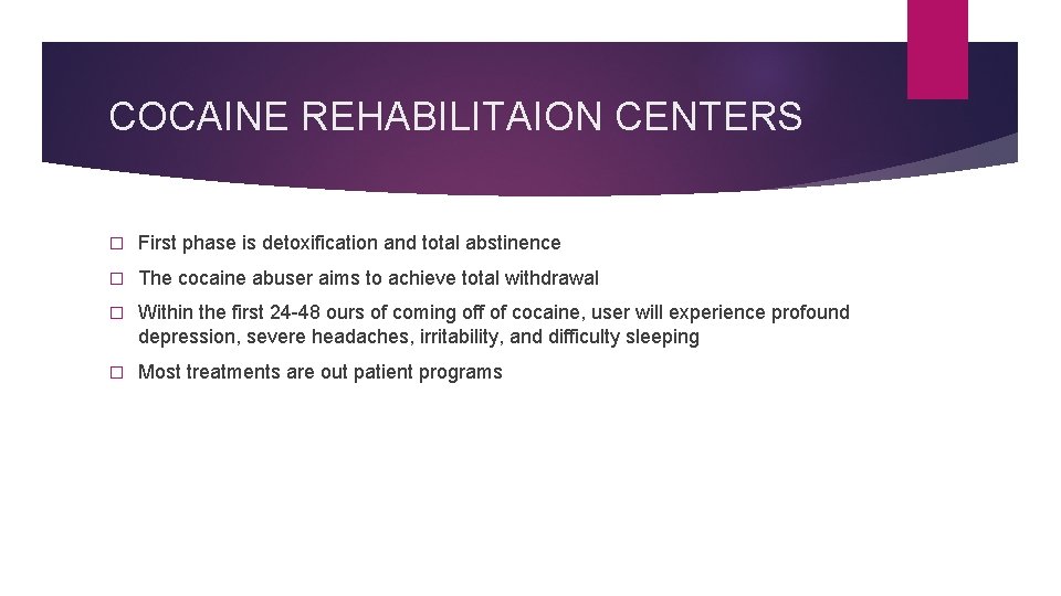 COCAINE REHABILITAION CENTERS � First phase is detoxification and total abstinence � The cocaine COCAINE REHABILITAION CENTERS � First phase is detoxification and total abstinence � The cocaine