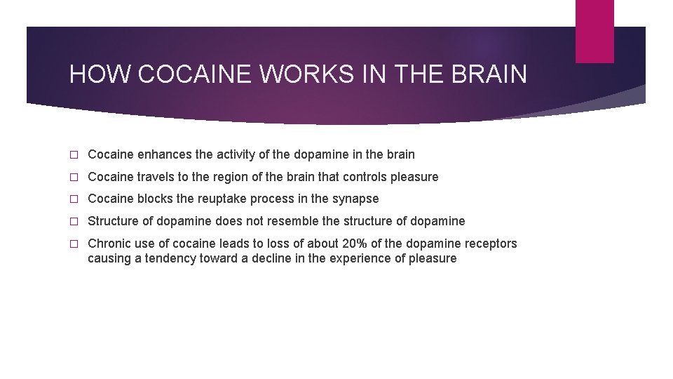 HOW COCAINE WORKS IN THE BRAIN � Cocaine enhances the activity of the dopamine HOW COCAINE WORKS IN THE BRAIN � Cocaine enhances the activity of the dopamine