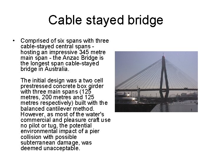 Cable stayed bridge • Comprised of six spans with three cable-stayed central spans hosting