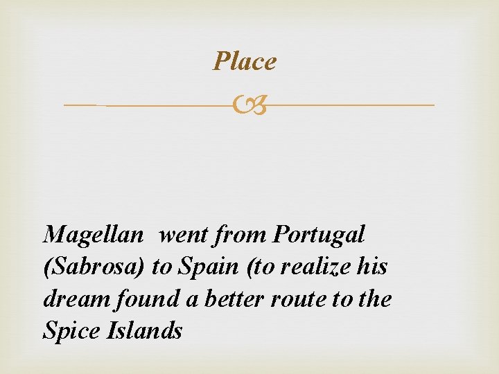 Place Magellan went from Portugal (Sabrosa) to Spain (to realize his dream found a