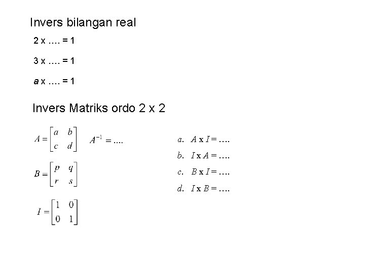 Invers bilangan real 2 x …. = 1 3 x …. = 1 a