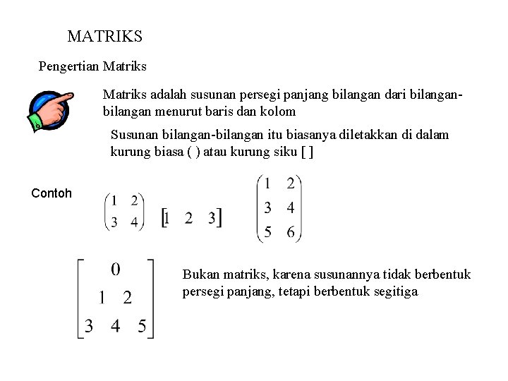 MATRIKS Pengertian Matriks adalah susunan persegi panjang bilangan dari bilangan menurut baris dan kolom