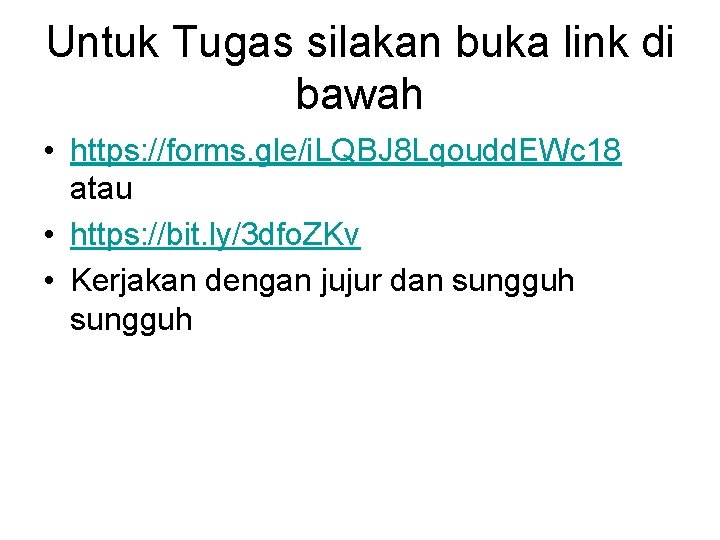 Untuk Tugas silakan buka link di bawah • https: //forms. gle/i. LQBJ 8 Lqoudd.