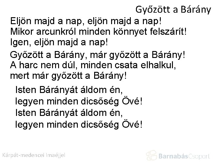 Győzött a Bárány Eljön majd a nap, eljön majd a nap! Mikor arcunkról minden