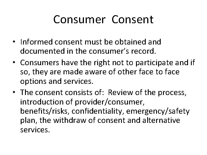 Consumer Consent • Informed consent must be obtained and documented in the consumer’s record.